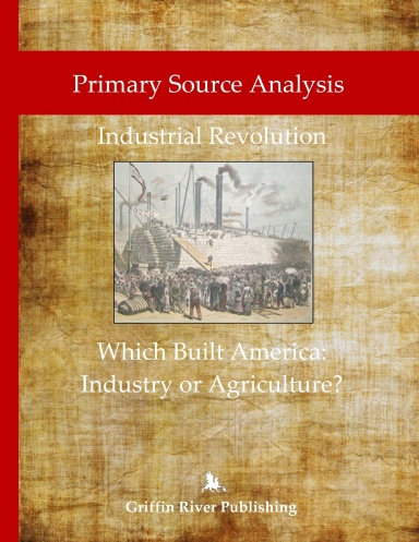 Industrial Revolution - What Built America: Industry or Agriculture?